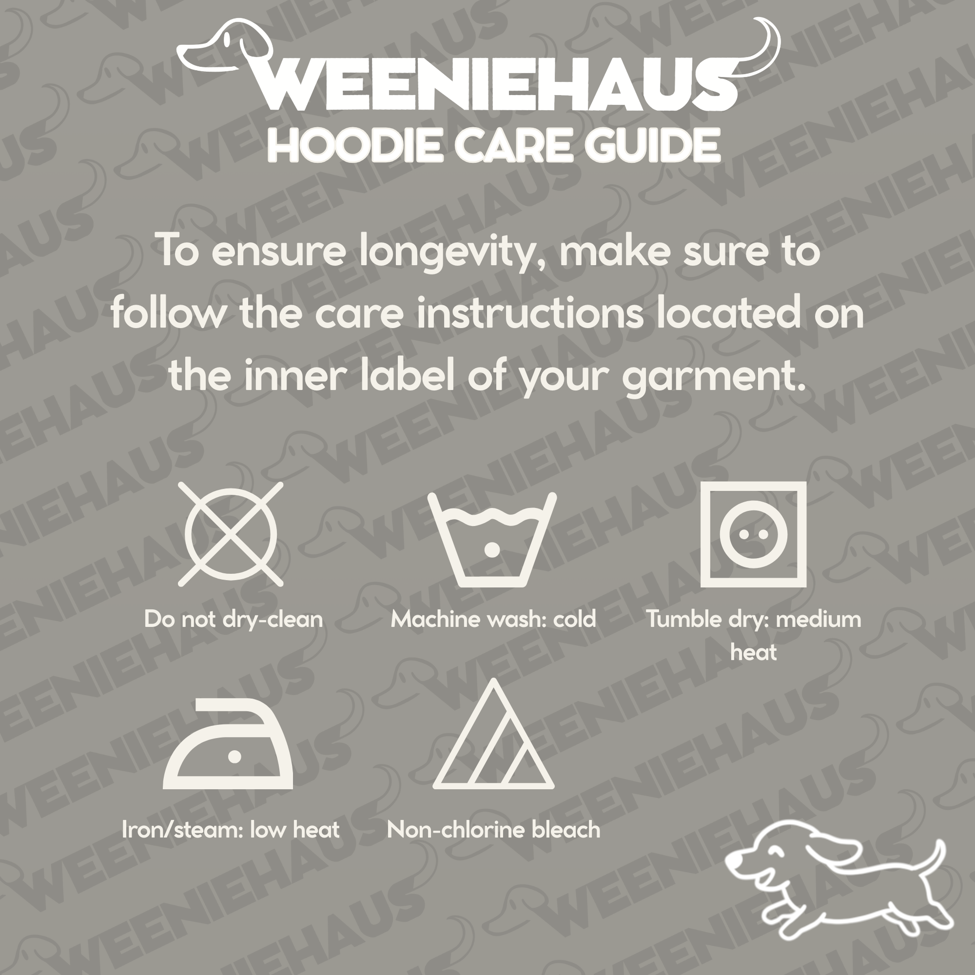 Hoodie care guide with alt text. To ensure longevity, make sure to follow the care instructions located on the inner label of your garment.
Do not dry clean.
Machine wash on 'cold'.
Tumble dry on 'medium heat'.
Iron or steam on 'low heat'.
Use non-chlorine bleach